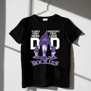 Colorado Rockies Dad T-Shirt: A Son'S First Hero & A Daughter'S First Love