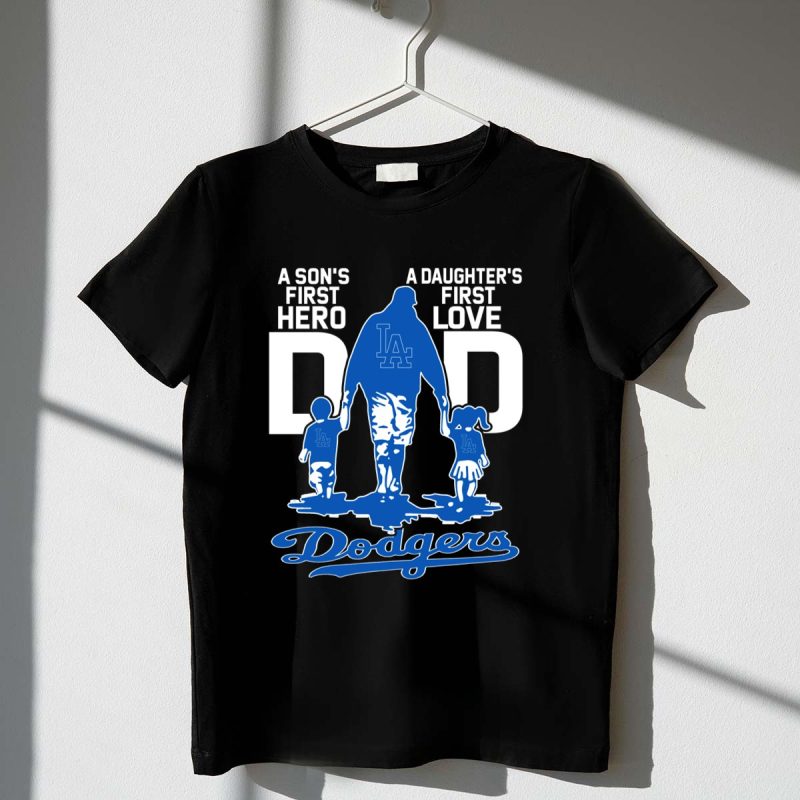 A Sons First Hero A Daughters First Love Dad Los Angeles Dodgers T Shirt.jpeg t shirt 1 1