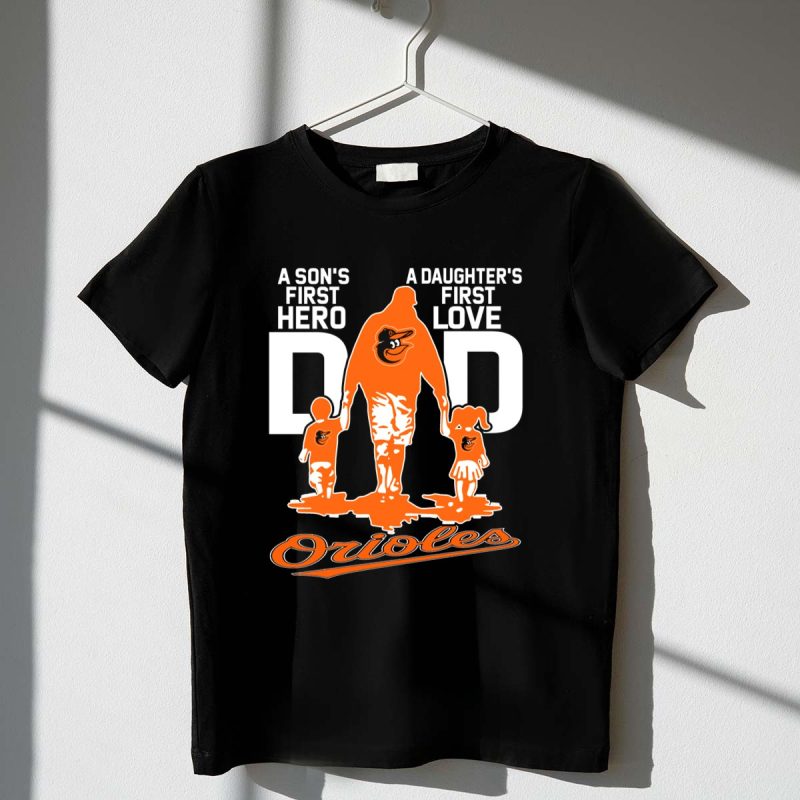 A Sons First Hero A Daughters First Love Dad Orioles T Shirt t shirt 1 1