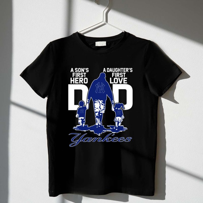 A Sons First Hero A Daughters First Love Dad Yankees T Shirt t shirt 1 1
