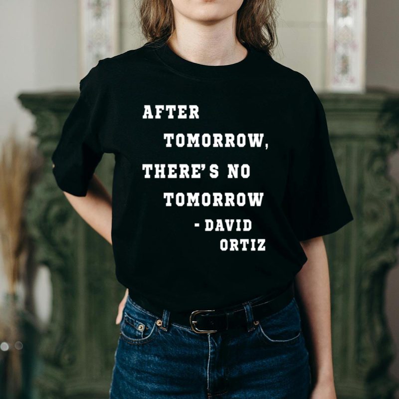 David Ortiz 'After Tomorrow There's No Tomorrow' T-Shirt - Perfect Fan Gear - Image 2