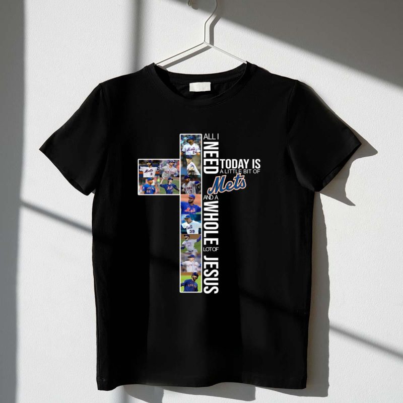 All I Need Today Is A Little New York Mets And A Whole Lotta Jesus 2021 Shirt t shirt 1 1