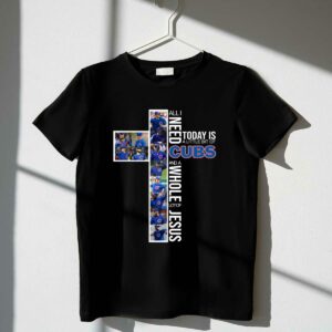 All i need today is a little bit of cubs and a whole lot of jesus shirt t shirt 1 1.jpg