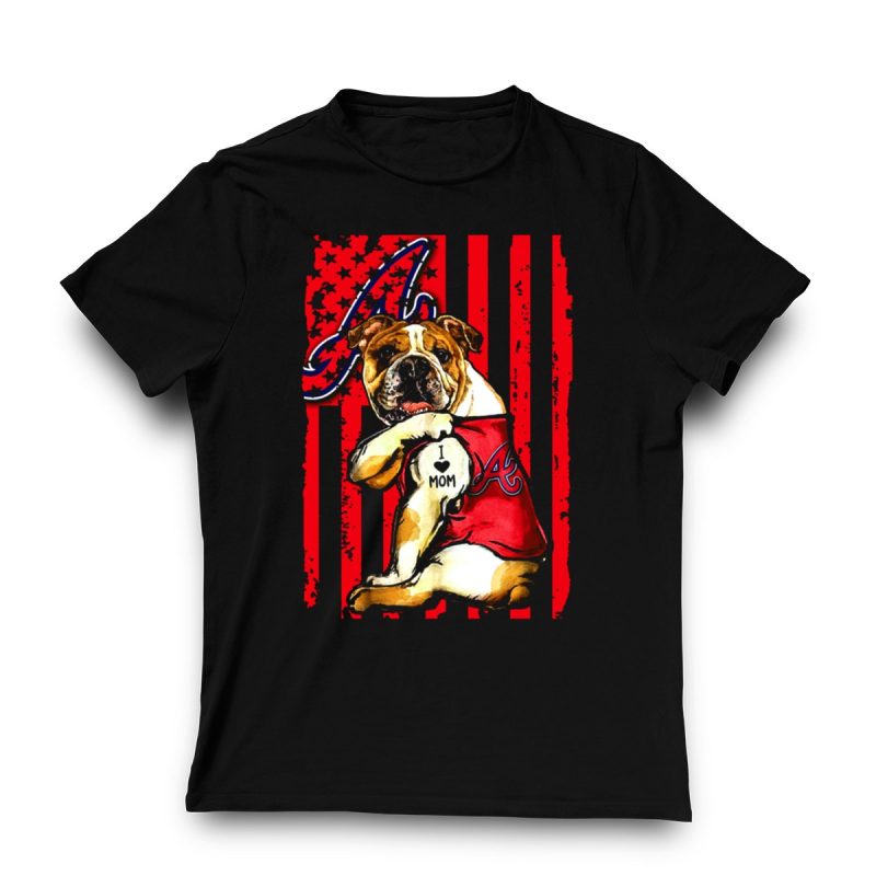 Atlanta Braves Bulldog I Love Mom T-Shirt - Perfect Gift For Moms - Image 3