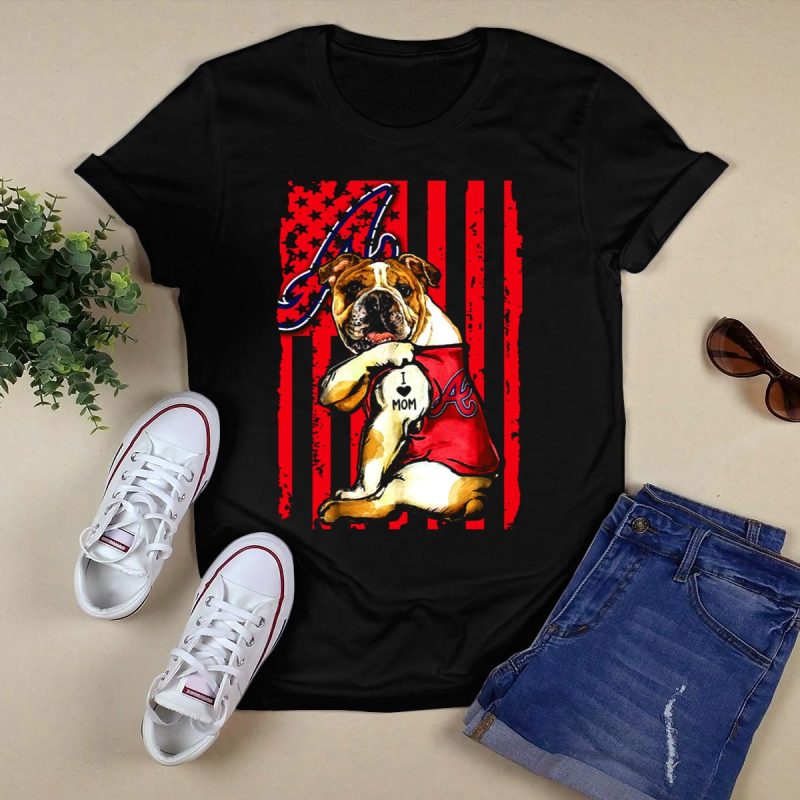 Atlanta Braves Bulldog I Love Mom T-Shirt - Perfect Gift For Moms - Image 5