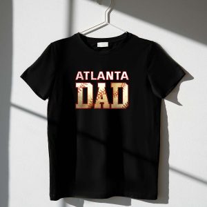 Funny Atlanta Braves Dad T-Shirt | Baseball Club Apparel For Fans