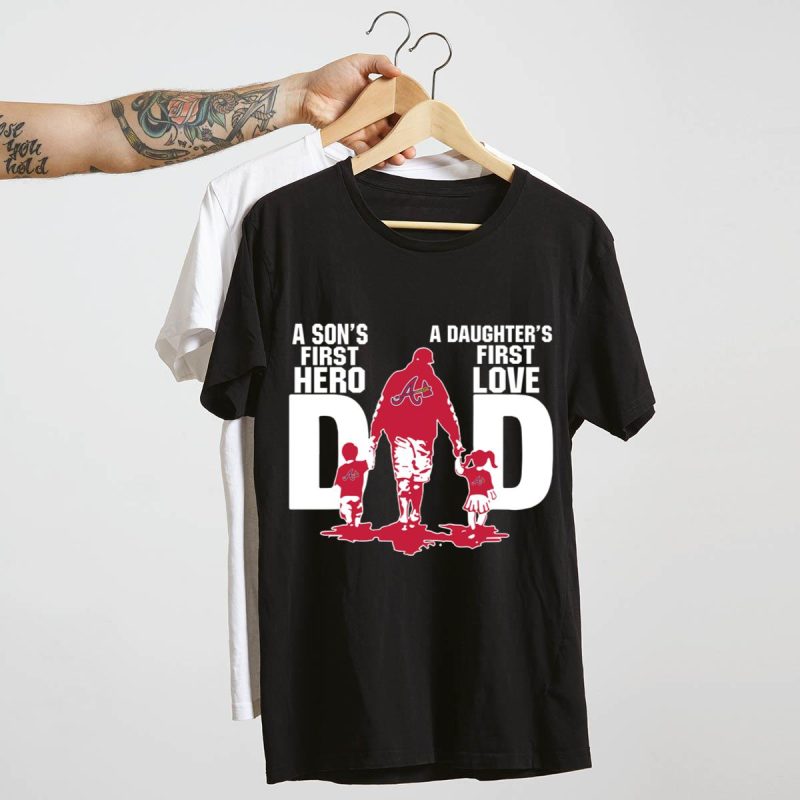 Atlanta Braves Dad T-Shirt - Sons' First Hero, Daughters' First Love - Image 4
