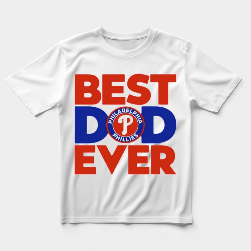 Best Dad Ever Philadelphia Phillies MLB T-Shirt - Perfect Gift for Sports Fans - Image 5