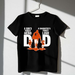 Baltimore Orioles Dad T-Shirt - Sons' First Hero, Daughters' First Love