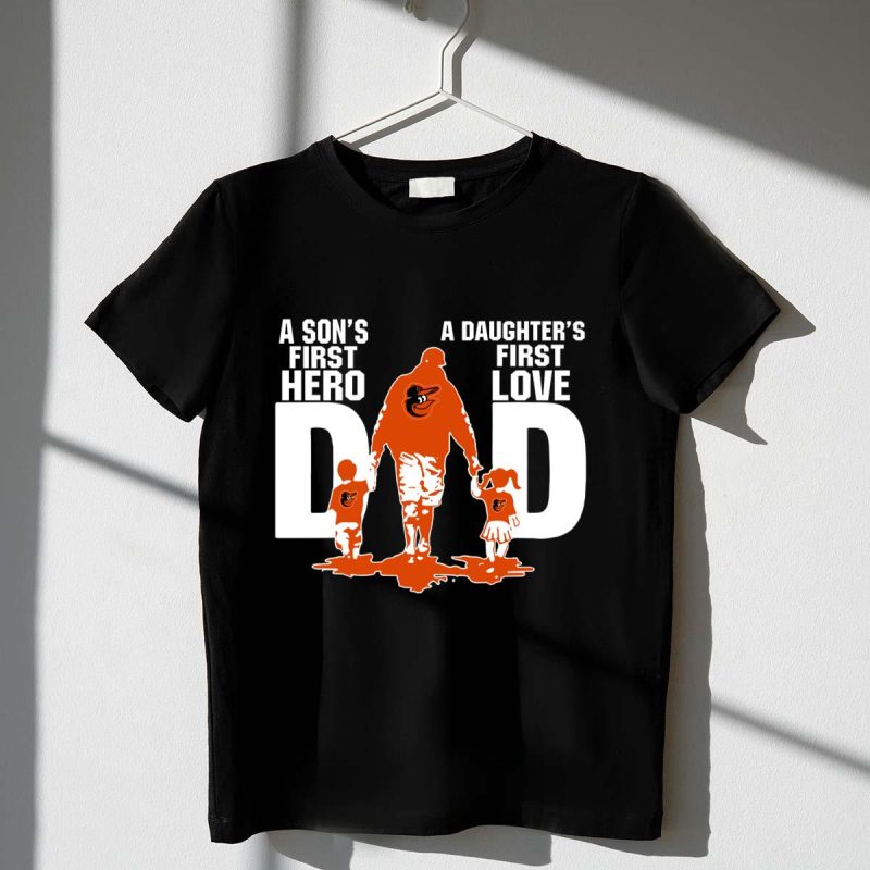 Baltimore orioles dad sons first hero daughters first love shirt t shirt 1 1