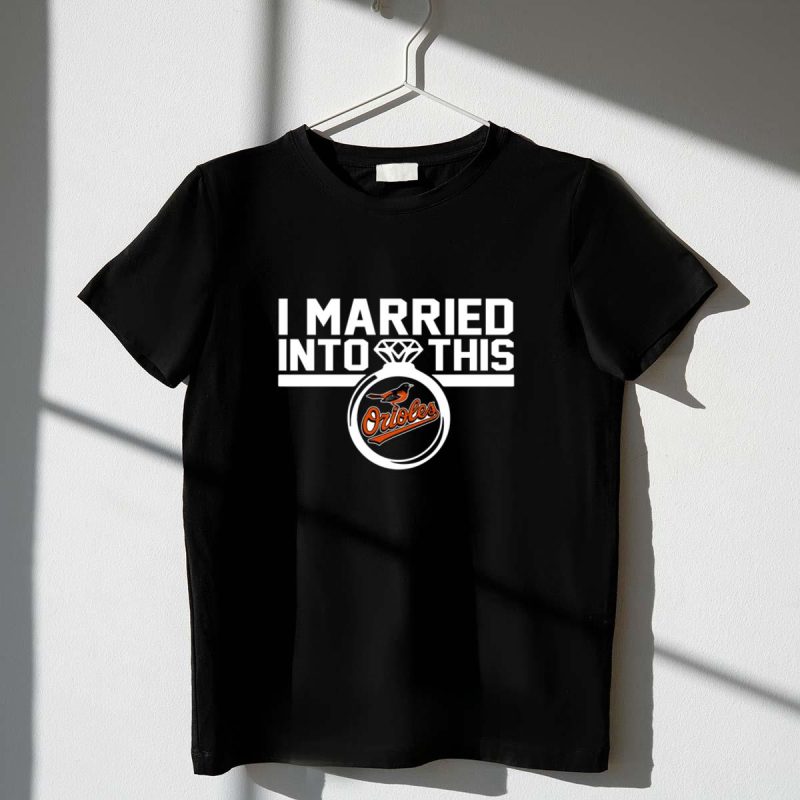 Baltimore orioles i married into this shirt t shirt 1 1
