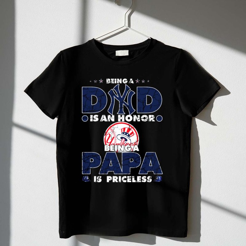 Being a Dad is an Honor Yankees Being a Papa is Priceless T Shirt t shirt 1 1