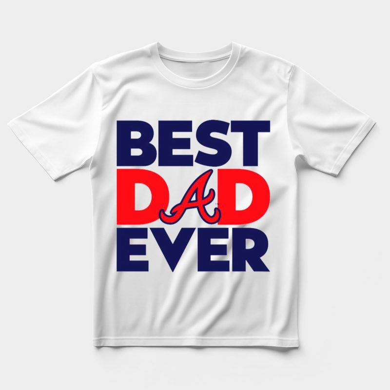 Best Dad Ever Atlanta Braves T-Shirt - Perfect Gift For Dads - Image 5