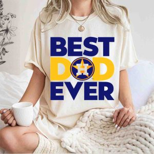 Houston Astros Best Dad Ever T-Shirt For Sports Fans
