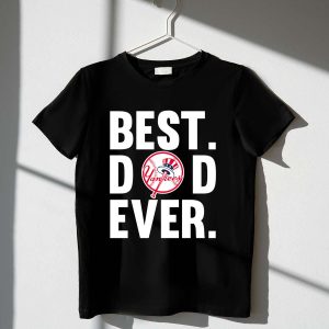 Best Dad Ever New York Yankees Father'S Day T-Shirt For Sports Fans