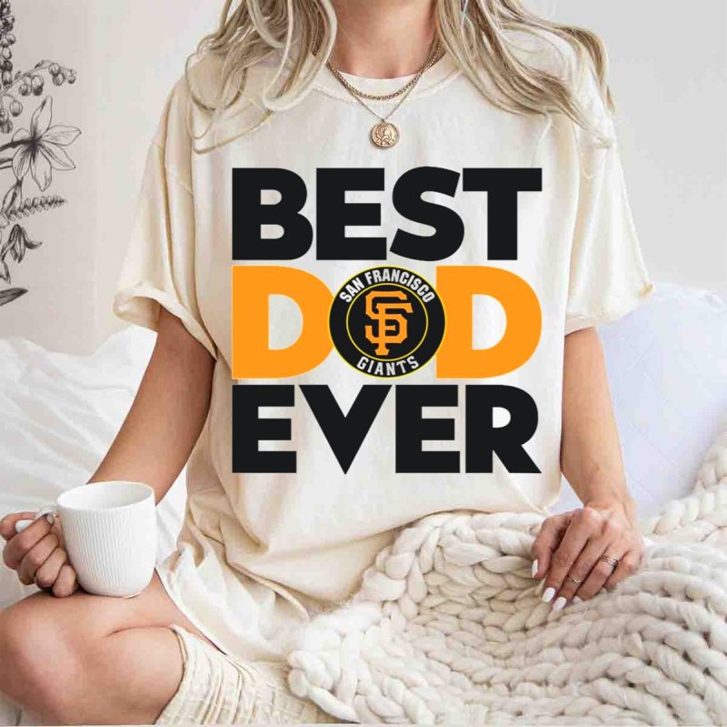 Best Dad Ever San Francisco Giants MLB T Shirt t shirt 1 1