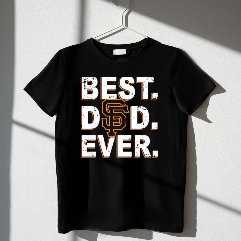 Best Dad Ever San Francisco Giants T Shirt t shirt 1 1
