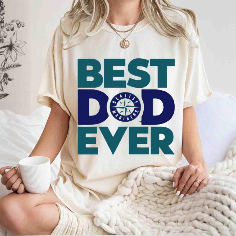 Best Dad Ever Seattle Mariners T Shirt t shirt 1 1