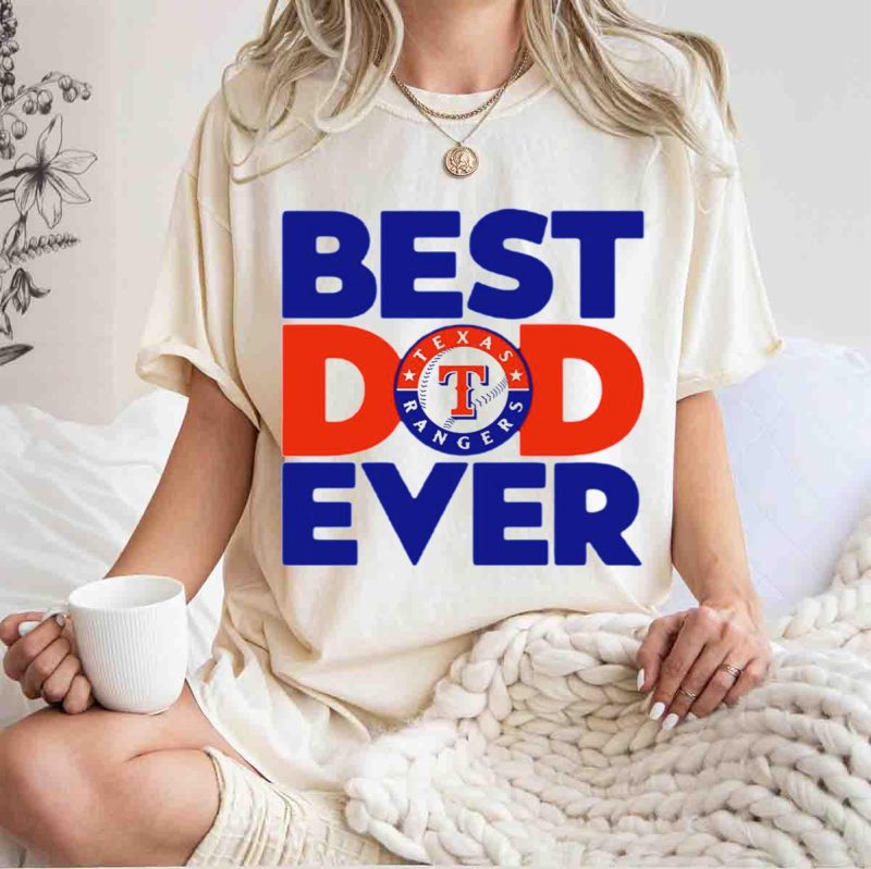 Best Dad Ever Texas Rangers Baseball Fan T Shirt t shirt 1 1