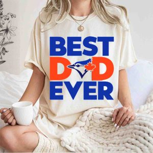 Best Dad Ever Toronto Blue Jays T-Shirt For Father'S Day