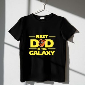 Best Dad In The Galaxy Baltimore Orioles Fan T-Shirt For Dads