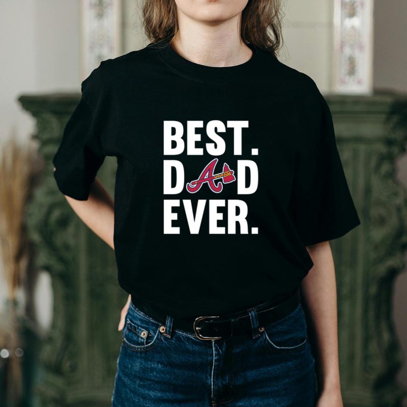 Best Dad Ever Atlanta Braves T-Shirt - Perfect Father'S Day Gift - Image 2