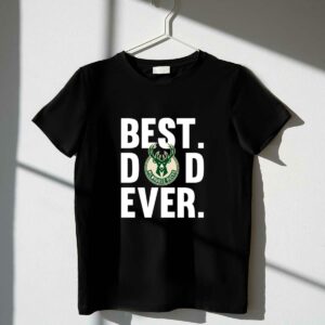 Best dad ever milwaukee bucks basketball funny shirt father day t shirt 1 1.jpg