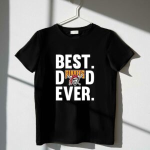Best Dad Ever Pittsburgh Pirates Graphic T-Shirt - Perfect Father's Day Gift