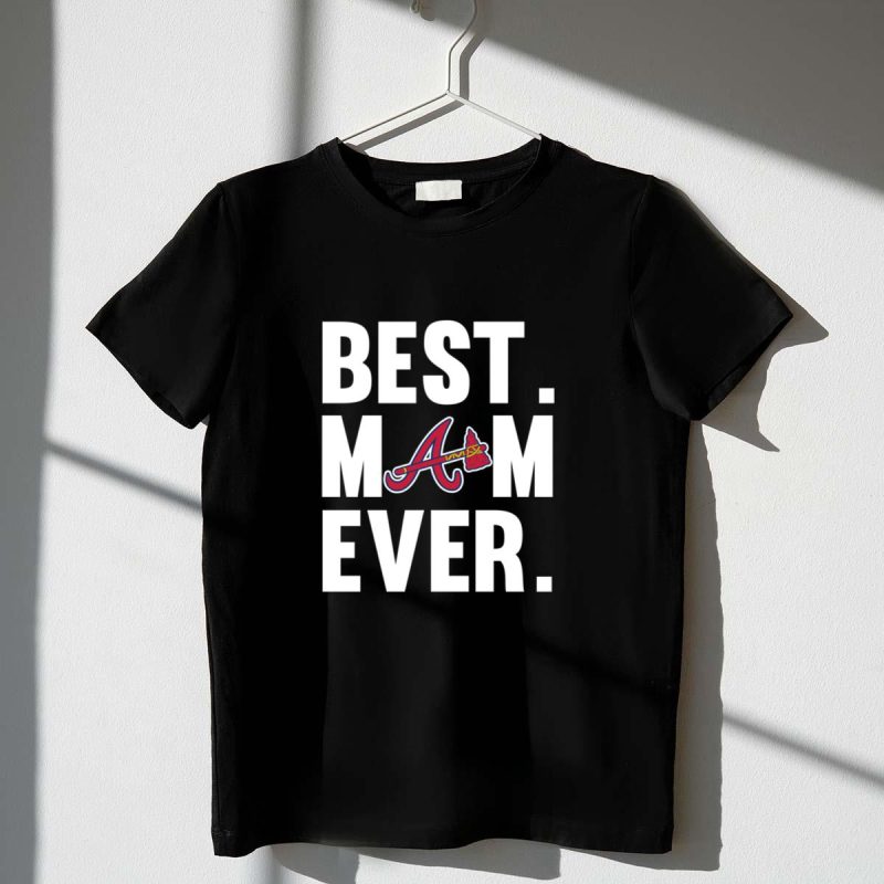 Best Mom Ever Atlanta Braves T-Shirt For Mother'S Day Gift