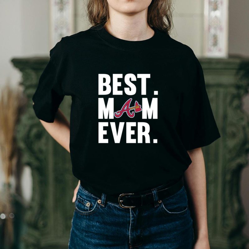 Best Mom Ever Atlanta Braves T-Shirt For Mother'S Day Gift - Image 2