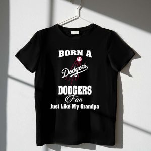 Born A Dodgers Fan Just Like My Grandpa T-Shirt – Perfect Gift For Fans