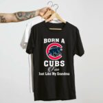 Born a cubs fan just like my grandma t shirt 4 4.jpg