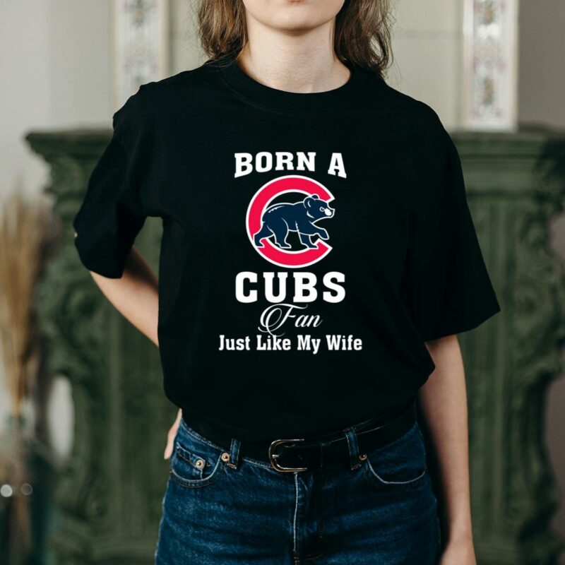 Born a cubs fan just like my wife shirt t shirt 2 2.jpg