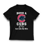 Born a cubs fan just like my wife shirt t shirt 3 3.jpg