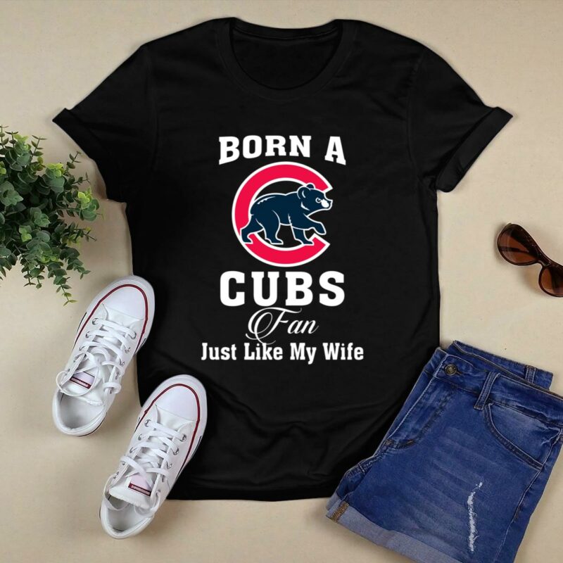 Born a cubs fan just like my wife shirt t shirt 0.jpg