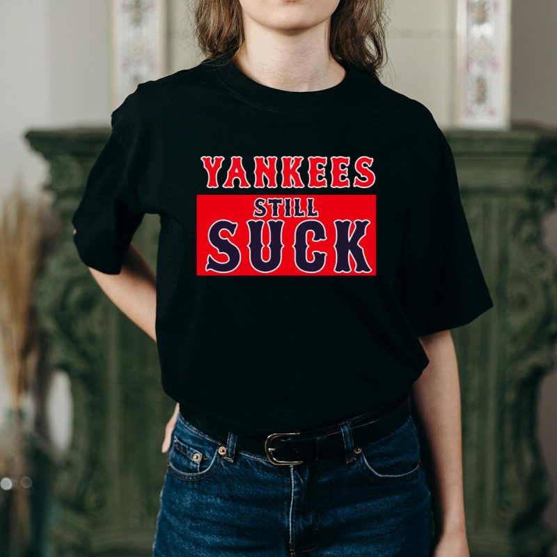 Boston Red Sox vs New York Yankees Still Suck T-Shirt for Fans - Image 2