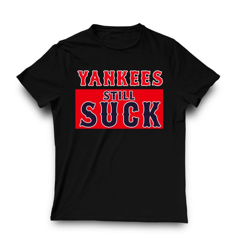 Boston Red Sox vs New York Yankees Still Suck T-Shirt for Fans - Image 3