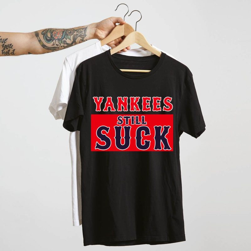 Boston Red Sox vs New York Yankees Still Suck T-Shirt for Fans - Image 4