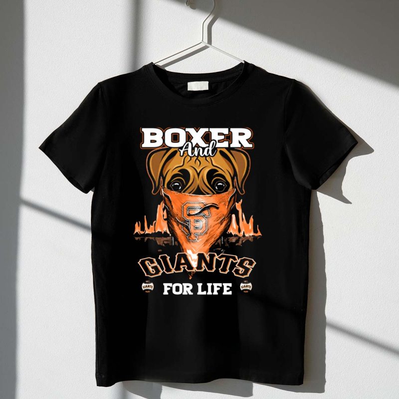 Boxer And Giants For Life San Francisco Giants T Shirt t shirt 1 1