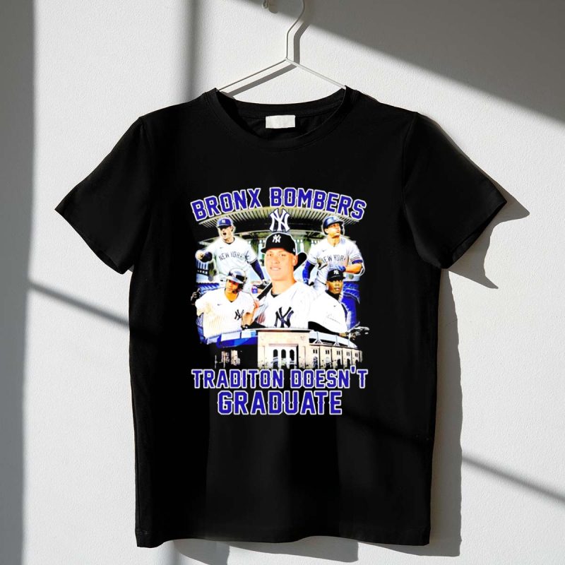 Bronx Bombers Tradition Doesnt Graduate New York Yankees Stadium Players T Shirt t shirt 1 1