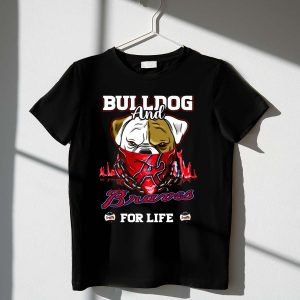 Atlanta Braves Bulldog And Braves For Life T-Shirt - Fan Apparel