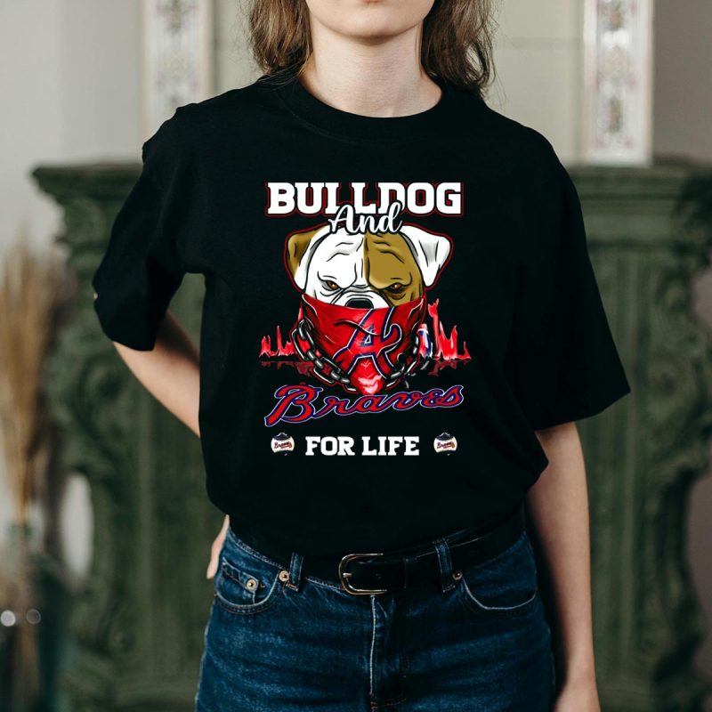 Atlanta Braves Bulldog And Braves For Life T-Shirt - Fan Apparel - Image 2