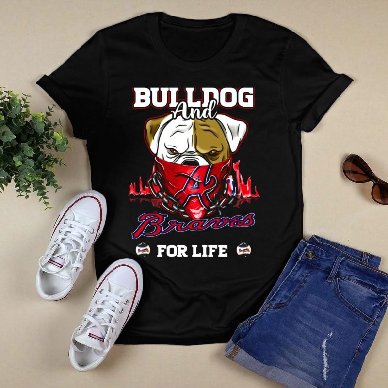 Atlanta Braves Bulldog And Braves For Life T-Shirt - Fan Apparel - Image 5