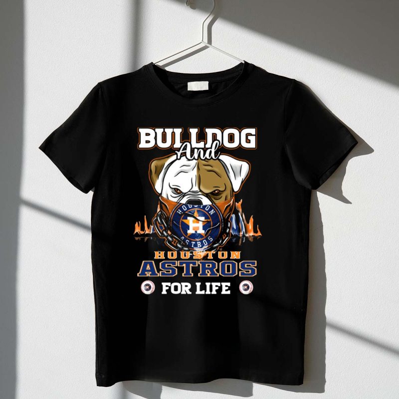 Bulldog and Houston Astros For Life T Shirt t shirt 1 1