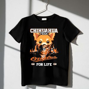 Chihuahua And Orioles For Life Graphic T-Shirt For Dog Lovers