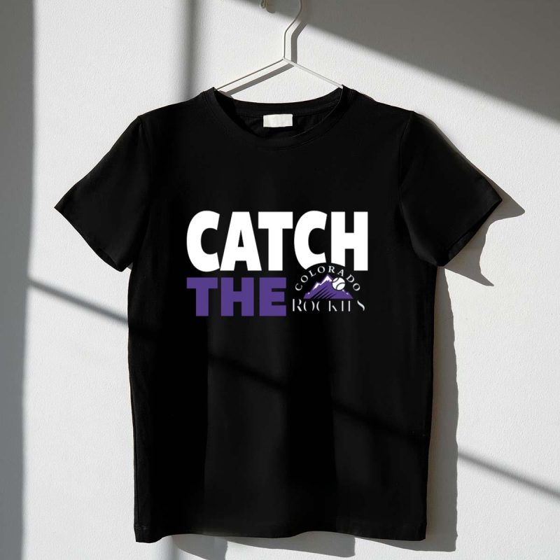 Catch The Colorado Rockies Baseball Fever T Shirt t shirt 1 1