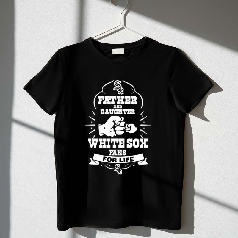Chicago White Sox Father and Daughter Fans for Life T Shirt t shirt 1 1