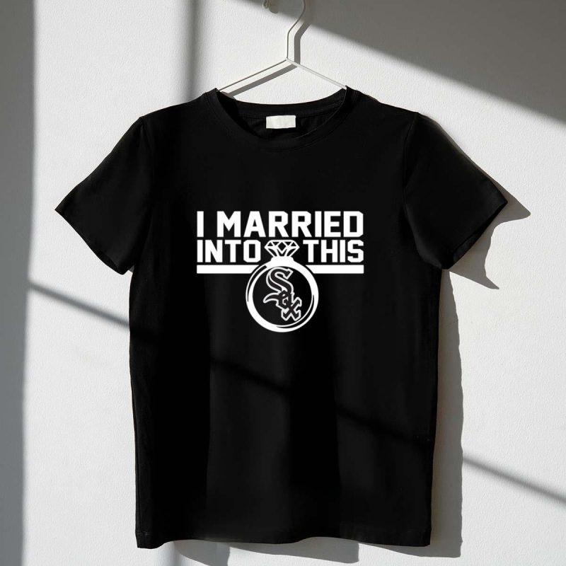 Chicago White Sox I Married Into This Shirt t shirt 1 1