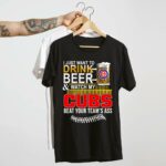 Chicago cubs drink beer watch my cubs shirt t shirt 4 4.jpg