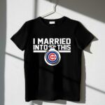 Chicago cubs i married into this shirt t shirt 1 1.jpg
